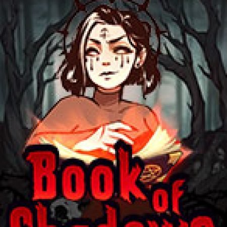 Trải Nghiệm Siêu Hấp Dẫn Cùng Ma Thuật Hắc Ám – Book of Shadows Slot