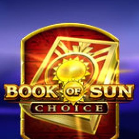 Hướng Dẫn Chơi Book of Sun Choice Slot Cho Người Mới Bắt Đầu