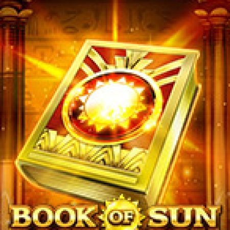 Hướng Dẫn Chơi Book of Sun Multi Chance Slot Cho Người Mới Bắt Đầu