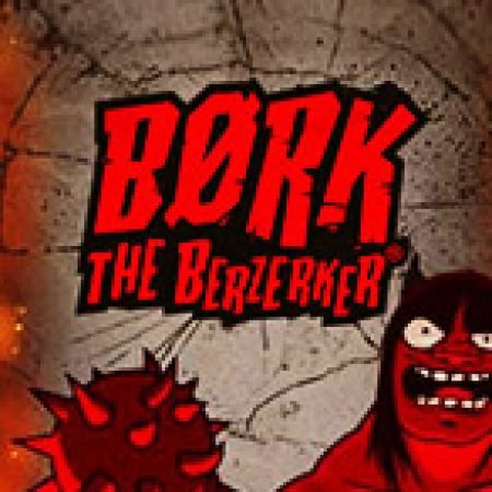 Trải Nghiệm Siêu Hấp Dẫn Cùng Bork the Berzerker Slot