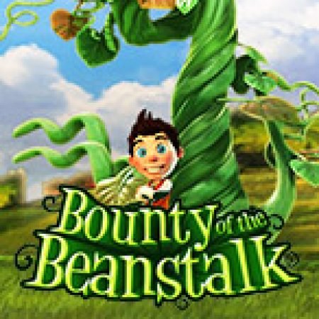 Hướng Dẫn Chơi Bounty of the Beanstalk Slot Cho Người Mới Bắt Đầu