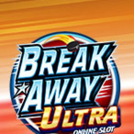 Break Away Ultra Slot: Vòng Quay May Mắn Mang Lại Vận May Cho Bạn