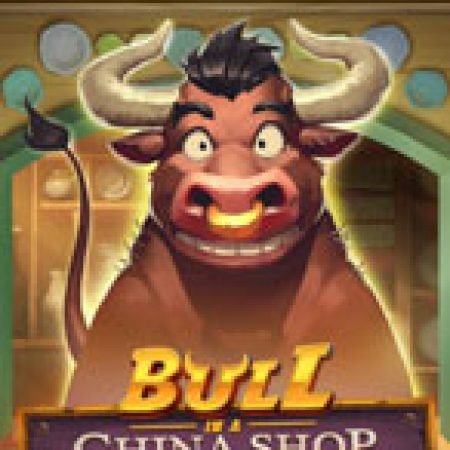 Hướng Dẫn Chơi Con Bò Hàng Tàu – Bull in a China Shop Slot Cho Người Mới Bắt Đầu