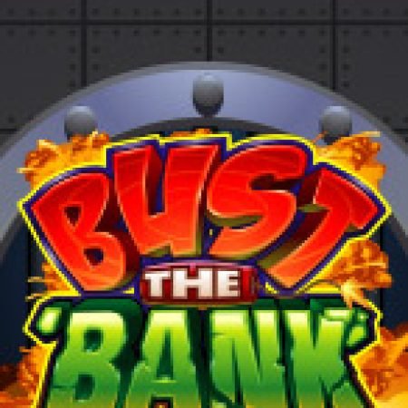 Đột Kích Ngân Hàng – Bust the Bank Slot: Vòng Quay May Mắn Mang Lại Vận May Cho Bạn