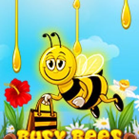 Trải Nghiệm Siêu Hấp Dẫn Cùng Chú Ong Chăm Chỉ – Busy Bees Slot