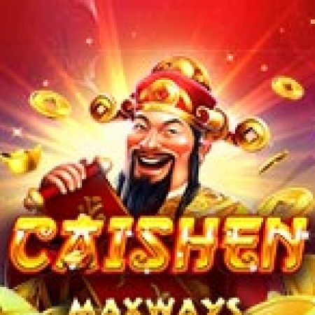 Trải Nghiệm Siêu Hấp Dẫn Cùng Caishen Slot