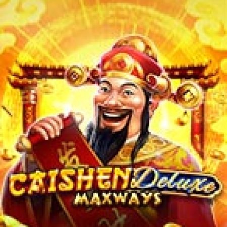 Caishen Deluxe Maxways Slot – Trò Chơi Slot Dành Cho Cả Gia Đình