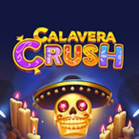 Hướng Dẫn Chơi Calavera Crush Slot Cho Người Mới Bắt Đầu