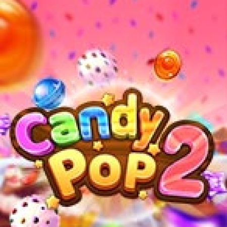 Candy Pop 2 Slot: Vòng Quay May Mắn Mang Lại Vận May Cho Bạn