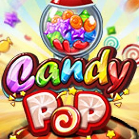 Candy Pop Slot – Trò Chơi Slot Dành Cho Cả Gia Đình