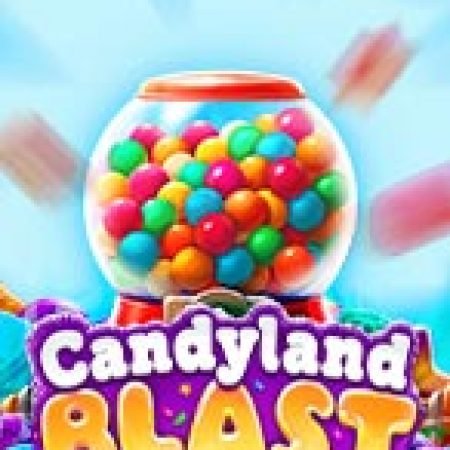 Candyland Blast Slot – Trò Chơi Slot Dành Cho Cả Gia Đình