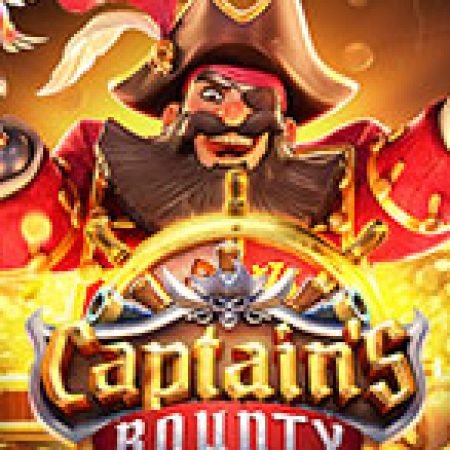 Trải Nghiệm Siêu Hấp Dẫn Cùng Kho Báu Hải Tặc – Captain’s Bounty Slot