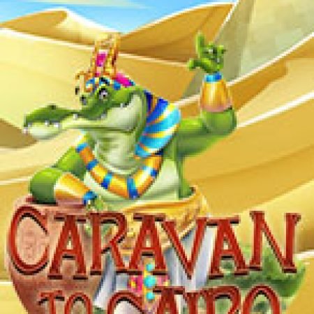 Trải Nghiệm Siêu Hấp Dẫn Cùng Caravan to Cairo Slot