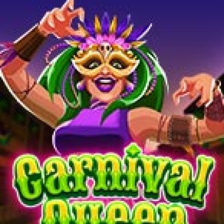 Chơi Carnival Queen Slot Miễn Phí: Tận Hưởng Khoảnh Khắc Vui Nhộn