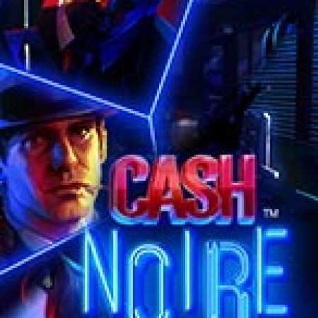 Phi Vụ Triệu Đô – Cash Noire Slot: Vòng Quay May Mắn Mang Lại Vận May Cho Bạn