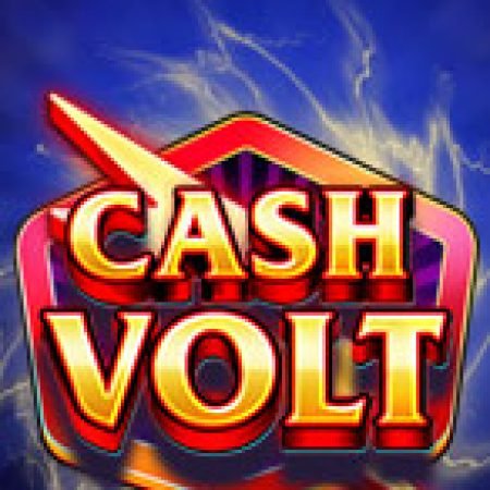 Tiền Thưởng Chớp Nhoáng – Cash Volt Slot: Vòng Quay May Mắn Mang Lại Vận May Cho Bạn