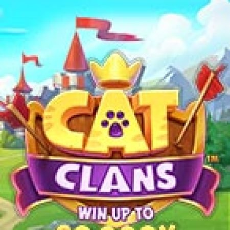 Trải Nghiệm Siêu Hấp Dẫn Cùng Đế Chế Của Mèo – Cat Clans Slot