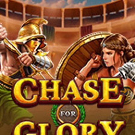 Trải Nghiệm Siêu Hấp Dẫn Cùng Đấu Trường Vinh Diệt – Chase for Glory Slot