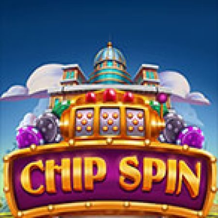 Chip Spin Slot – Trò Chơi Slot Dành Cho Cả Gia Đình