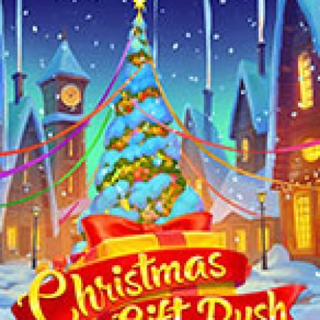 Trải Nghiệm Siêu Hấp Dẫn Cùng Christmas Gift Rush Slot