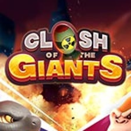 Chơi Clash of the Giants Slot Miễn Phí: Tận Hưởng Khoảnh Khắc Vui Nhộn