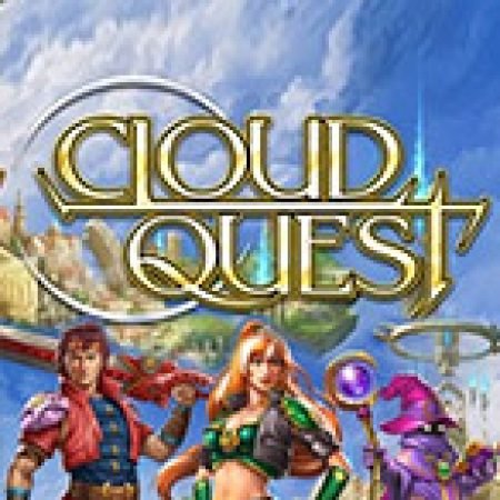 Nhiệm Vụ Thần Thoại – Cloud Quest Slot – Trò Chơi Slot Dành Cho Cả Gia Đình