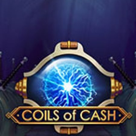 Hướng Dẫn Chơi Lõi Tiền – Coils of Cash Slot Cho Người Mới Bắt Đầu