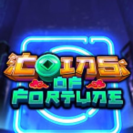 Hướng Dẫn Chơi Đồng Tiền Thần Tài – Coins of Fortune Slot Cho Người Mới Bắt Đầu