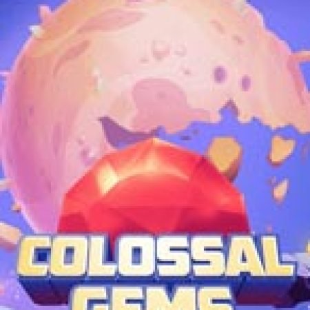 Hướng Dẫn Chơi Colossal Gems Slot Cho Người Mới Bắt Đầu