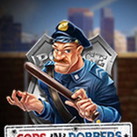 Trải Nghiệm Siêu Hấp Dẫn Cùng Cảnh Sát Bắt Kẻ Trộm – Cops’n’Robbers Slot