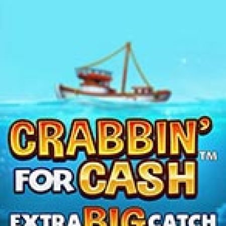 Trải Nghiệm Siêu Hấp Dẫn Cùng Crabbin For Cash Extra Big Catch Slot