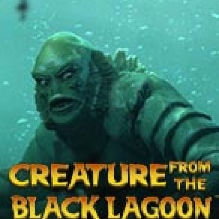 Quái Vật Đầm Lầy – Creature from the Black Lagoon Slot – Trò Chơi Slot Dành Cho Cả Gia Đình