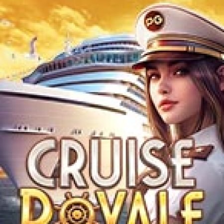 Chơi Du Thuyền Hoàng Gia – Cruise Royale Slot Miễn Phí: Tận Hưởng Khoảnh Khắc Vui Nhộn