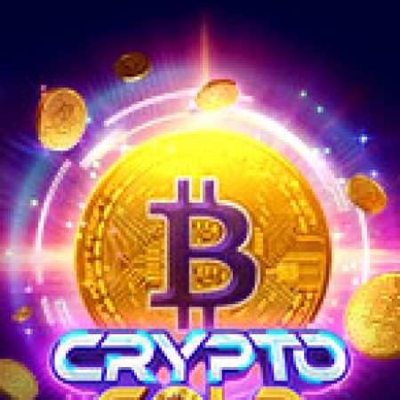 Trải Nghiệm Siêu Hấp Dẫn Cùng Tiền Điện Tử – Crypto Gold Slot