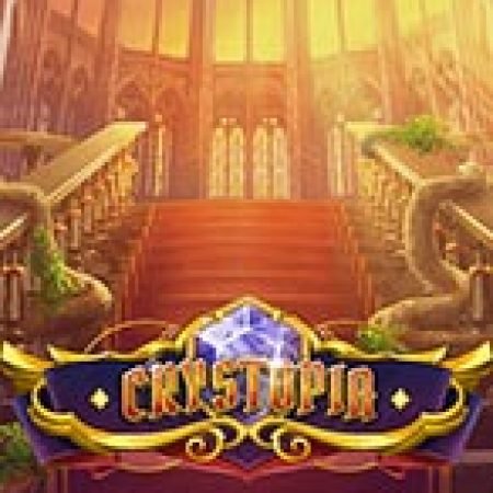 Crystopia Slot – Trò Chơi Slot Dành Cho Cả Gia Đình