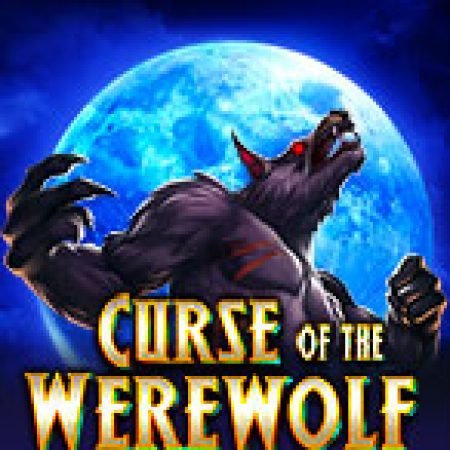 Trải Nghiệm Siêu Hấp Dẫn Cùng Lời Nguyến Ma Sói – Curse of the Werewolf Megaways Slot