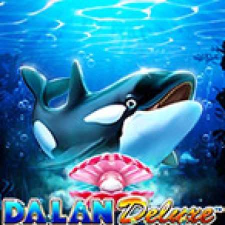 Da Lan Deluxe Slot: Vòng Quay May Mắn Mang Lại Vận May Cho Bạn