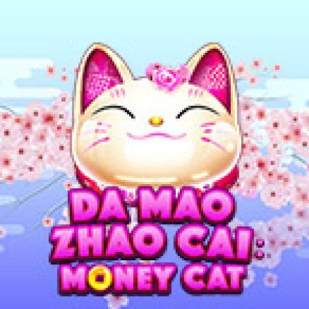 Vòng Quay Ma Thuật Của Da Mao Zhao Cai: Money Cat Slot: Chơi Thử Miễn Phí Ngay