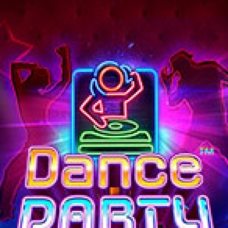 Trải Nghiệm Siêu Hấp Dẫn Cùng Đêm Tiệc Khiêu Vũ – Dance Party Slot