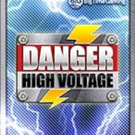 Trải Nghiệm Siêu Hấp Dẫn Cùng Điện Cao Thế – Danger High Voltage Slot