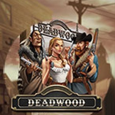 Chơi Thiện Xạ – xNudge – Deadwood xNudge Slot Miễn Phí: Tận Hưởng Khoảnh Khắc Vui Nhộn