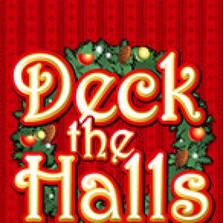 Vòng Quay Ma Thuật Của Deck The Halls – Deck the Halls Slot: Chơi Thử Miễn Phí Ngay