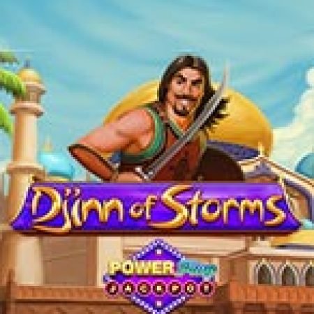 Vòng Quay Ma Thuật Của Djinn of Storms PowerPlay Jackpot Slot: Chơi Thử Miễn Phí Ngay