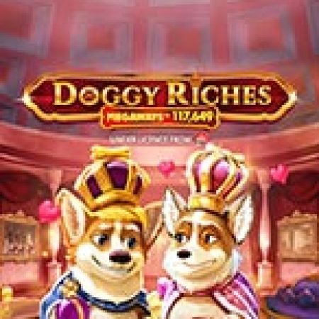 Chú Chó Vương Giả – Megaways – Doggy Riches Megaways Slot: Vòng Quay May Mắn Mang Lại Vận May Cho Bạn