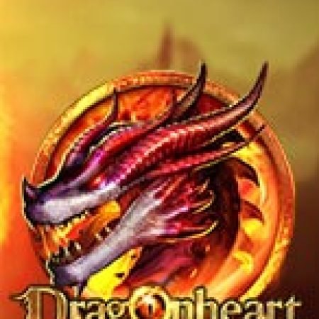 Chơi Dragon Heart Slot Miễn Phí: Tận Hưởng Khoảnh Khắc Vui Nhộn