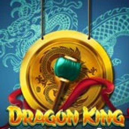 Mãnh Long Tái Xuất – Dragon King: Legend of the Seas Slot – Trò Chơi Slot Dành Cho Cả Gia Đình