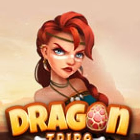 Trải Nghiệm Siêu Hấp Dẫn Cùng Mẹ Rồng – Dragon Tribe Slot