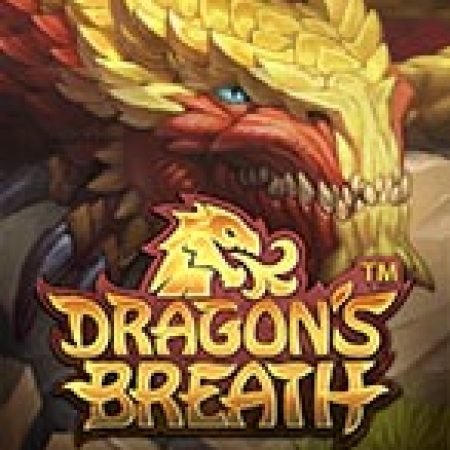 Chơi Hơi Thở Của Rồng – Dragon’s Breath Slot Miễn Phí: Tận Hưởng Khoảnh Khắc Vui Nhộn