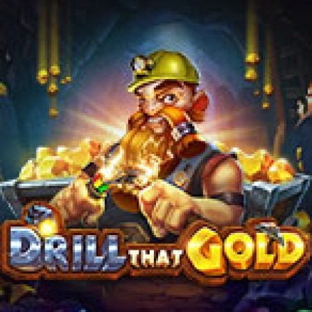 Vòng Quay Ma Thuật Của Thợ Đào Vàng – Drill That Gold Slot: Chơi Thử Miễn Phí Ngay