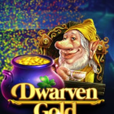 Chơi Kho Báu Người Lùn – Dwarven Gold Deluxe Slot Miễn Phí: Tận Hưởng Khoảnh Khắc Vui Nhộn